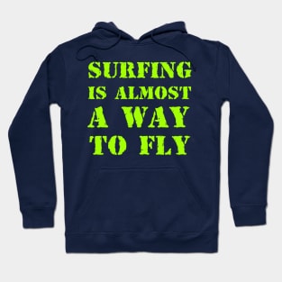Surfing is almost a way to fly Hoodie